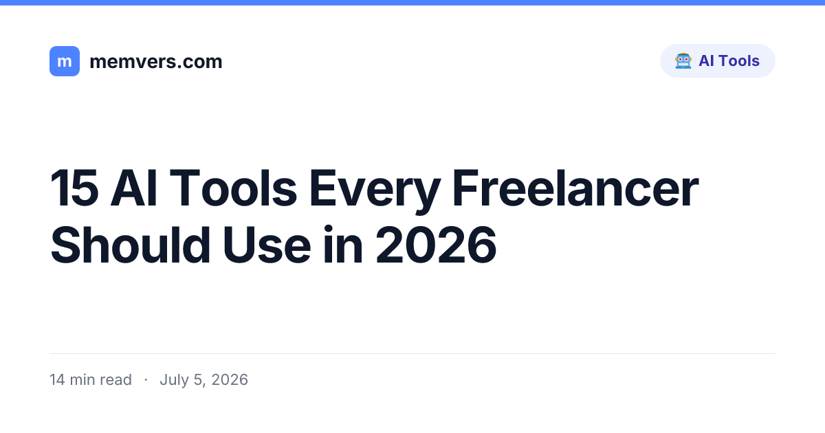 15 AI Tools Every Freelancer Should Use in 2026 | Memvers