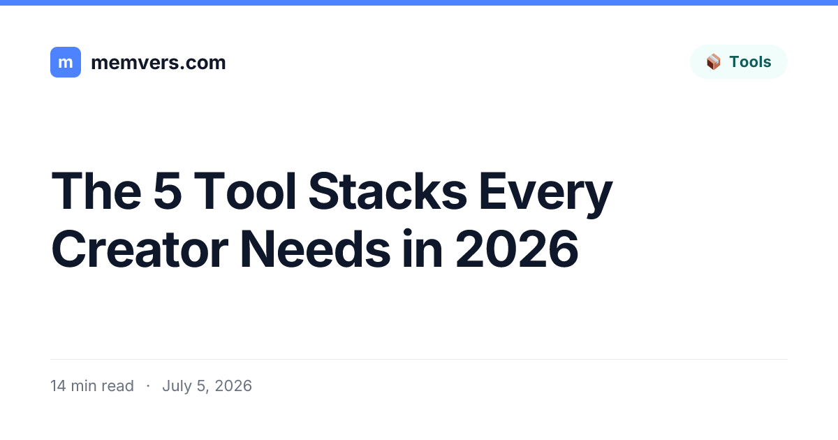 The 5 Tool Stacks Every Creator Needs in 2026 | Memvers